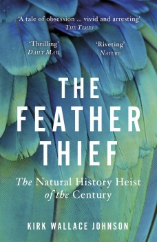 The Feather Thief: Beauty, Obsession, and the Natural History Heist of the Century