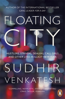 Floating City:Hustlers, Strivers, Dealers, Call Girls and Other Lives inIllicit New York