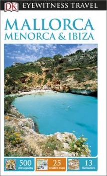 DK Eyewitness Travel Guide: Mallorca, Menorca &amp; Ibiza