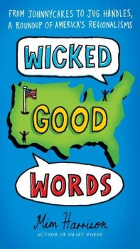 Wicked Good Words: From Johnnycakes to Jug Handles, a Roundup of America&#039;s Regionalisms