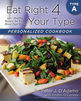 Eat Right 4 Your Type Personalized Cookbook Type A: 150+ Healthy RecipesFor Your Blood Type Diet