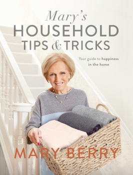 Mary&#039;s Household Tips and Tricks: The Complete Guide to Home Happiness