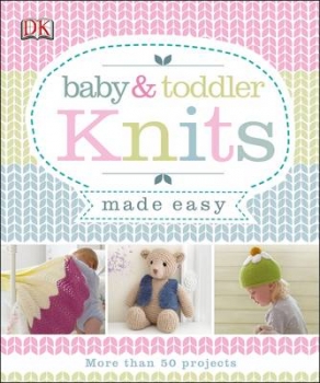 Baby &amp; Toddler Knits Made Easy