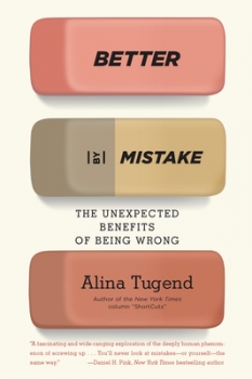 Better by Mistake: The Unexpected Benefits of Being Wrong