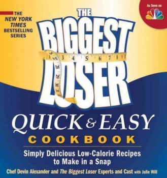 The Biggest Loser Quick &amp; Easy Cookbook: Simply Delicious Low-calorie Recipes to Make in a Snap