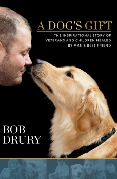 A Dog&#039;s Gift: The Inspirational Story of Veterans and Children Healed by Man&#039;s Best Friend