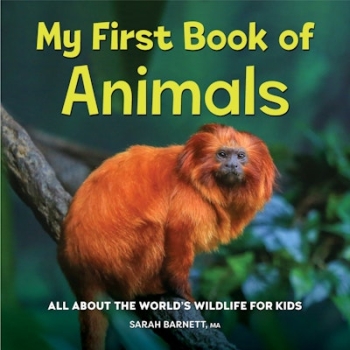 My First Book of Animals: All About the World&#039;s Wildlife for Kids