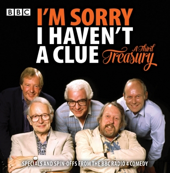 I&#039;m Sorry I Haven&#039;t A Clue: A Third Treasury: Specials and spin-offs f  rom the BBC Radio 4 comedy