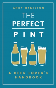 The Perfect Pint: A Beer Lover&#039;s Handbook