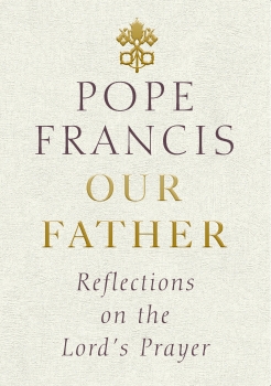 Our Father: Reflections on the Lord&#039;&#039;s Prayer