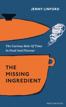 Missing Ingredient: The Curious Role of Time in Food and its Flavour