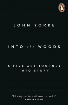 Into The Woods: A Five Act Journey Into Story