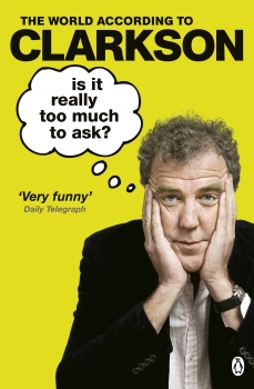 Is It Really Too Much To Ask? The World According to Clarkson Volume 5