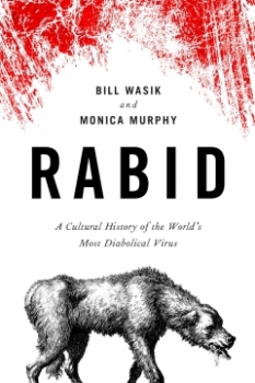 Rabid: A Cultural History of the World&#039;s Most Diabolical Virus