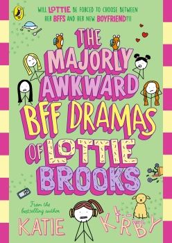 Lottie Brooks 05: The Majorly Awkward BFF Dramas of Lottie Brooks